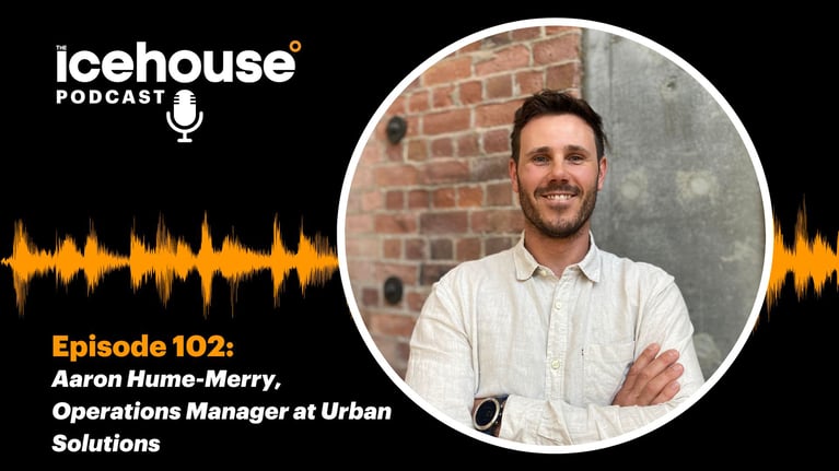 Episode 102: Aaron Hume-Merry, Operations Manager at Urban Solutions 