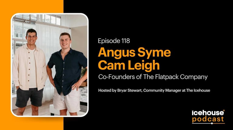 Episode 118: Angus Syme and Cam Leigh, from The Flatpack Company