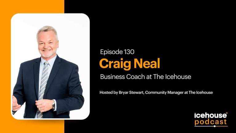 Episode 130: Craig Neal, Business Coach at The Icehouse