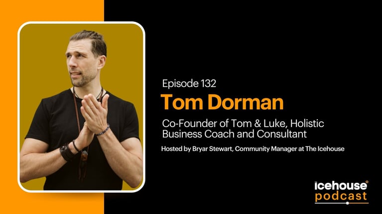 Episode 132: Tom Dorman, Co-Founder of Tom & Luke, Coach and Consultant