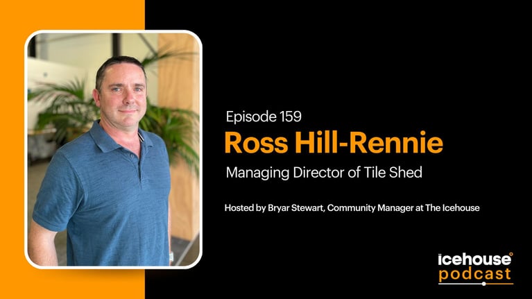 Episode 159: Ross Hill-Rennie, Managing Director of Tile Shed