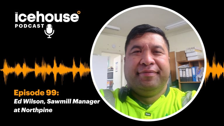 Episode 99: Ed Wilson, Sawmill Manager at Northpine