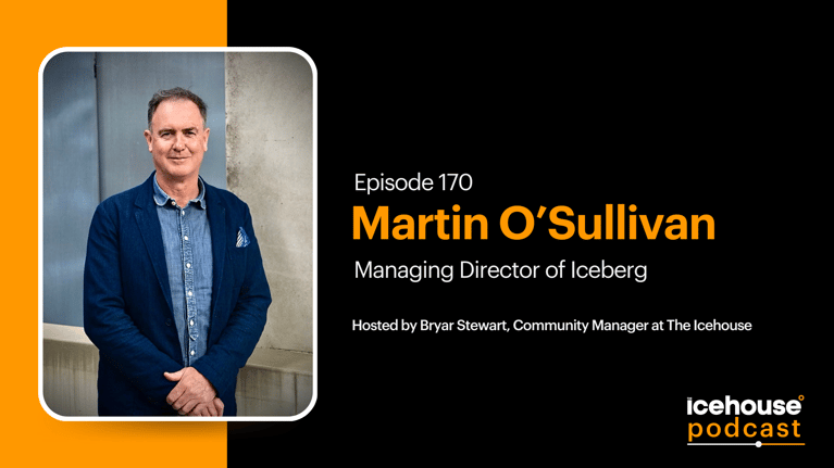 Episode 170 of The Icehouse Podcast: Martin O'Sullivan, Managing Director of Iceberg